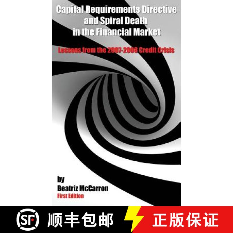 【3-4周达】Capital Requirements Directive and Spiral Death in the Financial Market: Lessons from the ... [9780953553747]