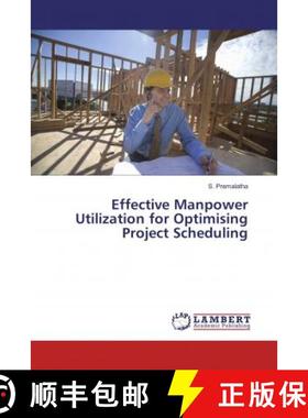 预订 Effective Manpower Utilization for Optimising Project Scheduling [9786136672632]
