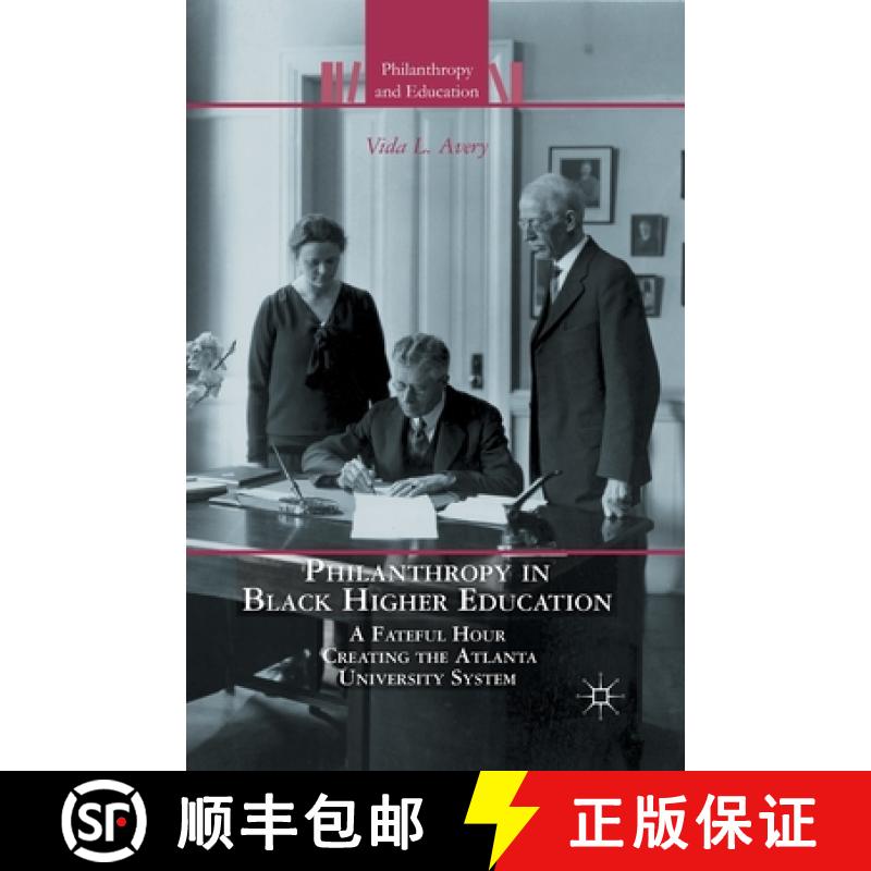 【3-4周达】Philanthropy in Black Higher Education : A Fateful Hour Creating the Atlanta University Sy... [9781349447978]