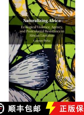【3-4周达】Naturalizing Africa: Ecological Violence, Agency, and Postcolonial Resistance in African L... [9781107199170]