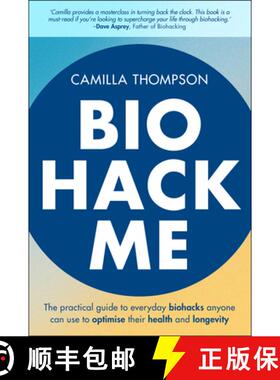 【3-4周达】Biohack Me: The Practical Guide to Everyday Biohacks Anyone Can Use to Optimise Their Heal... [9781394334032]