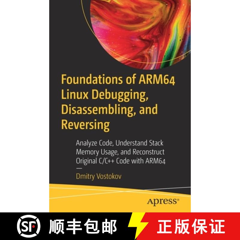 预订 Foundations of ARM64 Linux Debugging, Disassembling, and Reversing: Analyze Code, Understand Sta... [9781484290811]