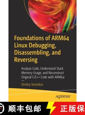 预订 Foundations of ARM64 Linux Debugging, Disassembling, and Reversing: Analyze Code, Understand Sta... [9781484290811]