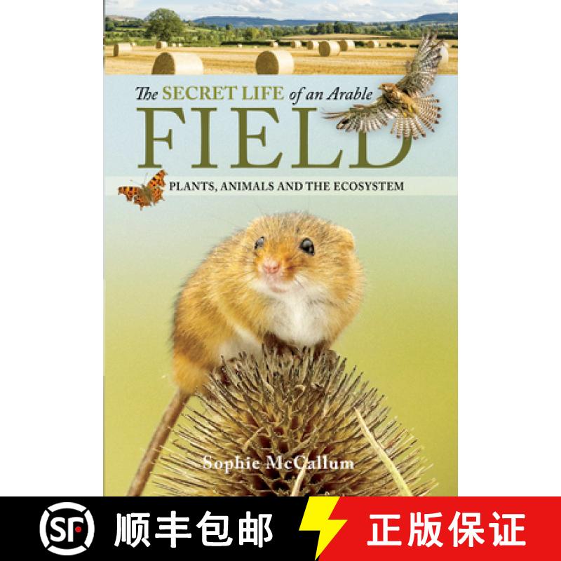 【3-4周达】The Secret Life of an Arable Field: Plants, Animals and the Ecosystem [9781526788443]