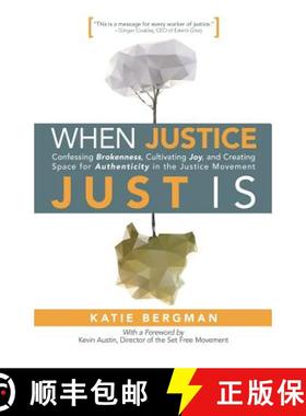 【3-4周达】When Justice Just Is: Confessing Brokenness, Cultivating Joy, and Creating Space for Authe... [9781512712711]