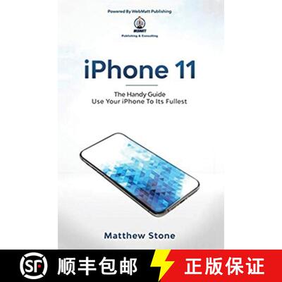 【3-4周达】iPhone 11: The Handy Guide To Use Your iPhone To Its Fullest: The Handy Guide [9781952502330]
