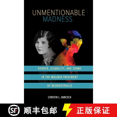 【3-4周达】Unmentionable Madness – Gender, Disability, and Shame in the Malaria Treatment of Neurosy... [9780252088223]