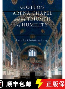 【3-4周达】Giotto's Arena Chapel and the Triumph of Humility [9781316511046]