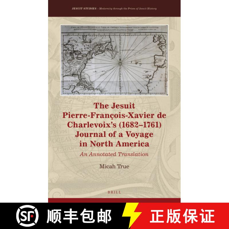 【3-4周达】The Jesuit Pierre-François-Xavier de Charlevoix's (1682-1761) Journal of a Voyage in Nort... [9789004408630]