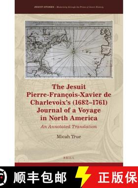 预订 The Jesuit Pierre-François-Xavier de Charlevoix's (1682-1761) Journal of a Voyage in North Amer... [9789004408630]