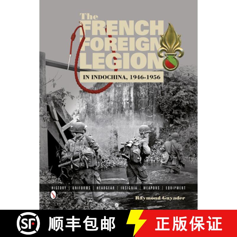 【3-4周达】French Foreign Legion in Indochina, 1946-1956: History, Uniforms, Headgear, Insignia, Weap... [9780764346293]