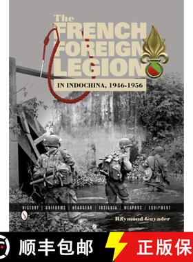 【3-4周达】French Foreign Legion in Indochina, 1946-1956: History, Uniforms, Headgear, Insignia, Weap... [9780764346293]