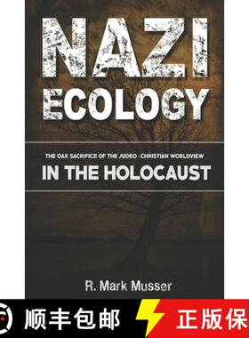 【3-4周达】Nazi Ecology: The Oak Sacrifice of the Judeo-Christian Worldview in the Holocaust [9781945774256]