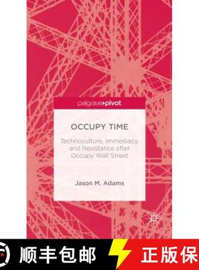 【3-4周达】Occupy Time: Technoculture, Immediacy, and Resistance after Occupy Wall Street [9781137275585]