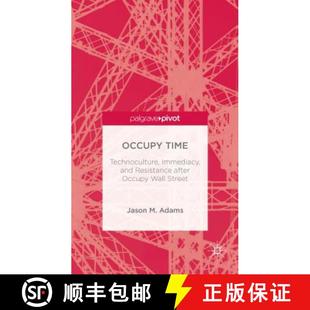 【3-4周达】Occupy Time: Technoculture, Immediacy, and Resistance after Occupy Wall Street [9781137275585]