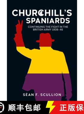 【3-4周达】Churchill's Spaniards: Continuing the Fight in the British Army 1939-46 [9781804518465]