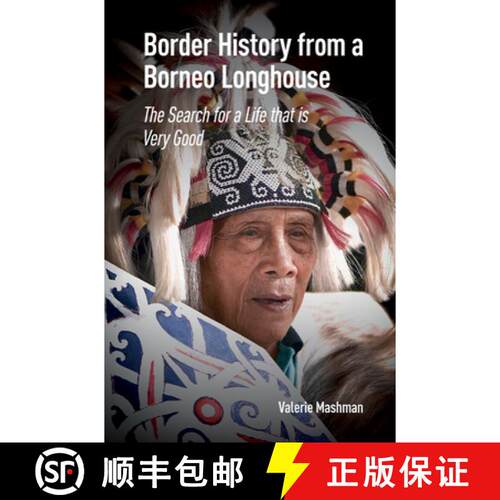 【3-4周达】精装 Border History from a Borneo Longhouse – The Search for a Life that is Very Good [9789463723459]