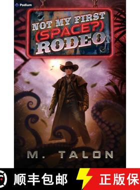 预订 Not My First (Space?) Rodeo: A Sci-Fi LitRPG Adventure [9781039478619]