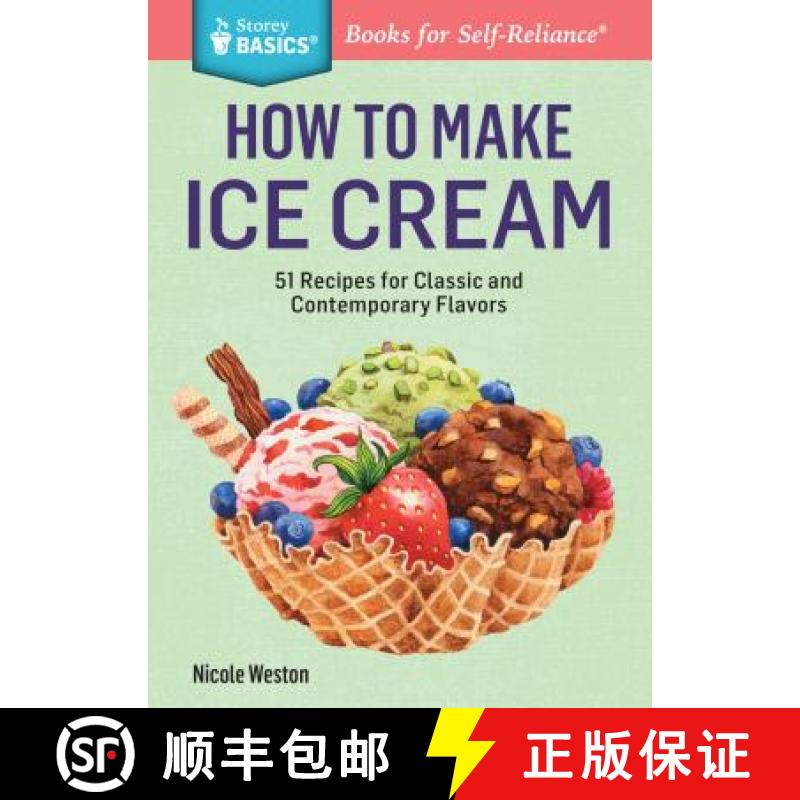 【3-4周达】How to Make Ice Cream: 51 Recipes for Classic and Contemporary Flavors. A Storey BASICS (R... [9781612123882]