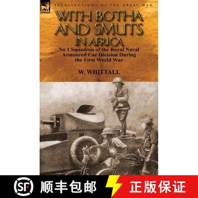 【3-4周达】With Botha and Smuts in Africa: No 1 Squadron of the Royal Naval Armoured Car Division [9780857069641]