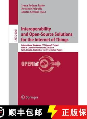 【3-4周达】Interoperability and Open-Source Solutions for the Internet of Things: International Works... [9783319165455]