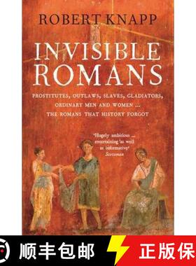 【3-4周达】Invisible Romans : Prostitutes, outlaws, slaves, gladiators, ordinary men and women ... th... [9781846684029]