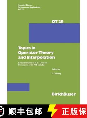 【3-4周达】Topics in Operator Theory and Interpolation : Essays dedicated to M. S. Livsic on the occa... [9783764319601]