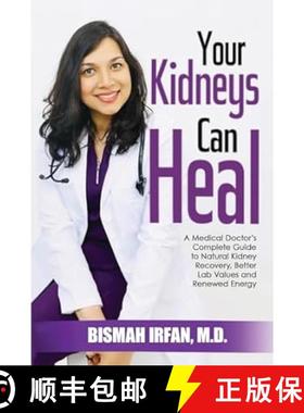 【3-4周达】YOUR KIDNEYS CAN HEAL: A Kidney Doctor's Complete Guide to Natural Kidney Recovery, Better... [9781637928523]