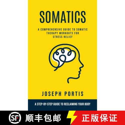 【3-4周达】Somatics: A Comprehensive Guide to Somatic Therapy Workouts for Stress Relief (A Step-by-s... [9781999514341]