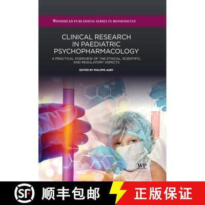 【3-4周达】Clinical Research in Paediatric Psychopharmacology : A Practical Overview of the Ethical, ... [9780081006160]