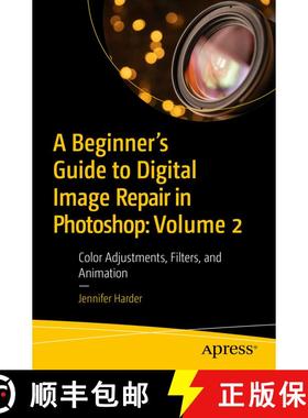 【3-4周达】A Beginner's Guide to Digital Image Repair in Photoshop: Volume 2 : Color Adjustments, Fil... [9798868807626]