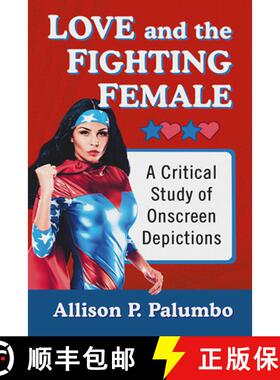 【3-4周达】Love and the Fighting Female : A Critical Study of Onscreen Depictions [9781476677392]