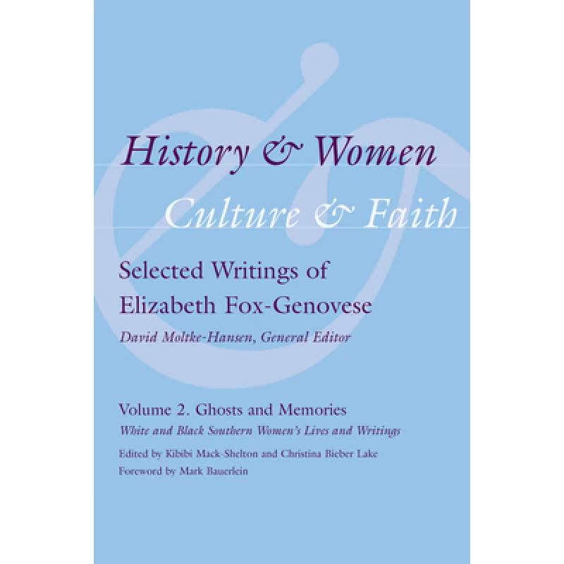 【4周达】History and Women, Culture and Faith: Selected Writings of Elizabeth Fox-Genovese: Volume 2:... [9781570039911]