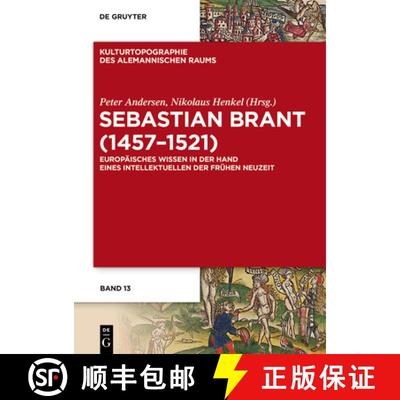 【3-4周达】Sebastian Brant (1457-1521): Europäisches Wissen in Der Hand Eines Intellektuellen Der Fr... [9783111023250]