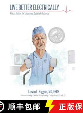 预订 Live Better Electrically: A Heart Rhythm Doc's Humorous Guide to Arrhythmias [9780997236002]