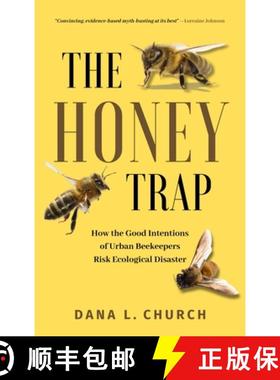 预订 The Honey Trap : How the Good Intentions of Urban Beekeepers Risk Ecological Disaster [9781990823855]