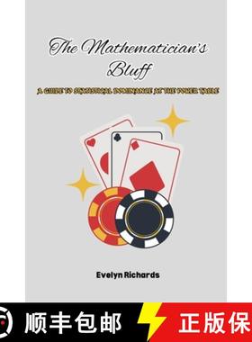 【3-4周达】The Mathematician's Bluff: A Guide to Statistical Dominance at the Poker Table [9798869031310]