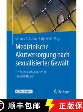 【3-4周达】Medizinische Akutversorgung Nach Sexualisierter Gewalt: Ein Forensisch-Klinischer Praxisle... [9783662561737]