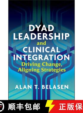 预订 Dyad Leadership and Clinical Integration: Driving Change, Aligning Strategies [9781640550902]