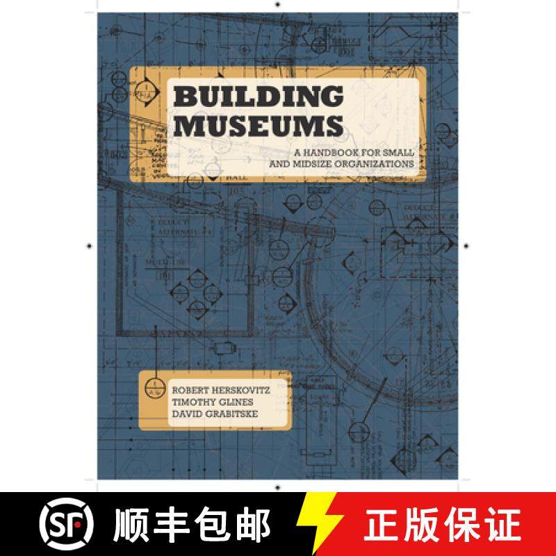 预订 Building Museums: A Handbook for Small and Midsize Organizations [9780873518475]