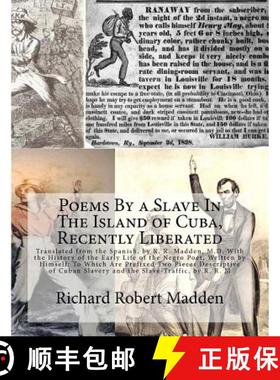 预订 Poems By a Slave In The Island of Cuba, Recently Liberated: Translated from the Spanish, by R. R... [9781946640956]