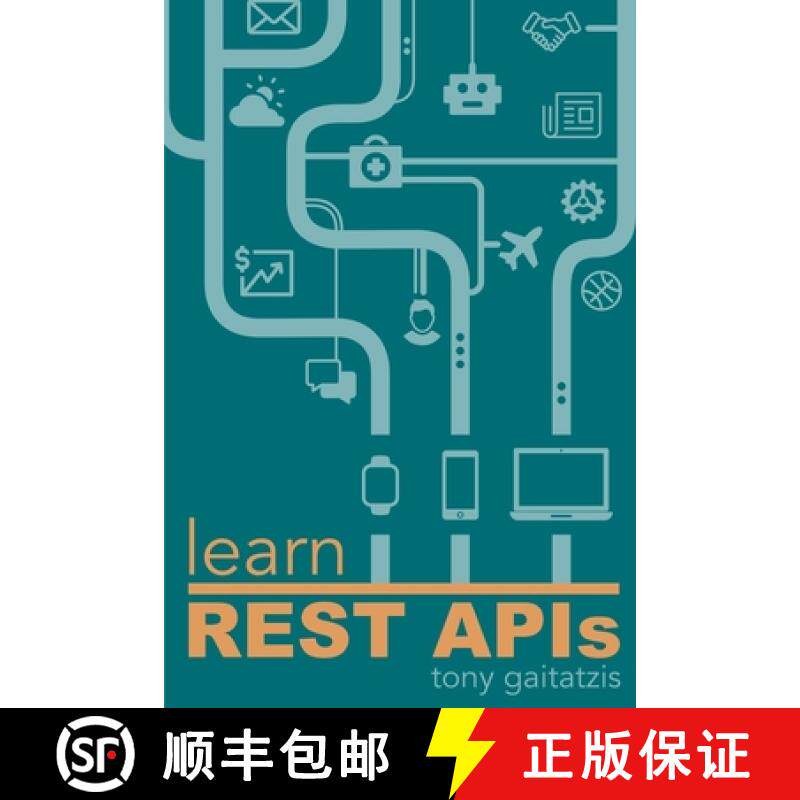 预订 Learn REST APIs: Your guide to how to find, learn, and connect to the REST APIs that powers the ... [9781989775004]