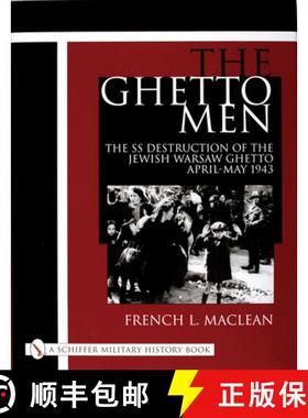 【3-4周达】Ghetto Men: The SS Destruction of the Jewish Warsaw Ghetto April-May 1943: The SS Destruct... [9780764312854]