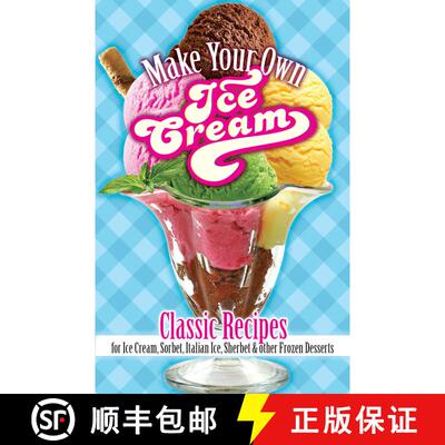 预订 Make Your Own Ice Cream: Classic Recipes for Ice Cream, Sorbet, Italian Ice, Sherbet and Other F... [9780486822174]