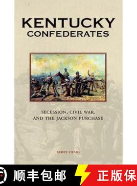 【3-4周达】Kentucky Confederates: Secession, Civil War, and the Jackson Purchase [9780813146928]