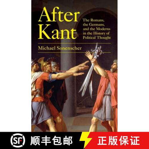 【3-4周达】康德之后 简装 After Kant: The Romans, the Germans, and the Moderns in the History of Polit... [9780691245638]