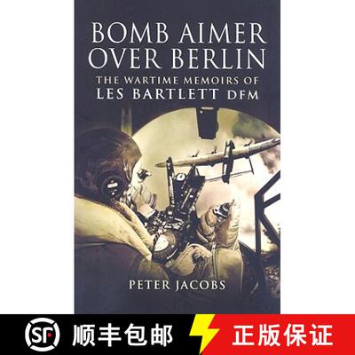 【3-4周达】Bomb Aimer Over Berlin: The Wartime Memoirs of Les Bartlett DFM [9781844155965]