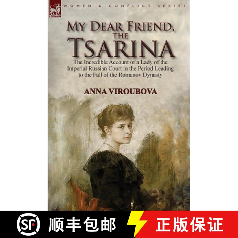 【2-3周达】My Dear Friend, the Tsarina: the Incredible Account of a Lady of the Imperial Russian Cour... [9781782827122]