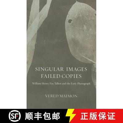 【3-4周达】Singular Images, Failed Copies: William Henry Fox Talbot and the Early Photograph [9780816694716]