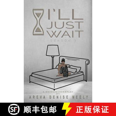 【3-4周达】I'll Just Wait: A Novel/Screenplay Written By Areva Denise Neely - Season 1 [9781735821184]
